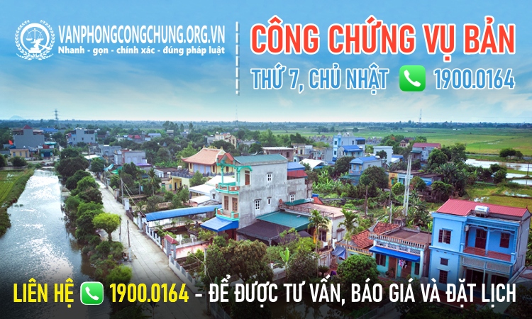 Văn phòng công chứng Vụ Bản làm việc thứ 7, chủ nhật Văn phòng công chứng Vụ Bản làm việc thứ 7, chủ nhật