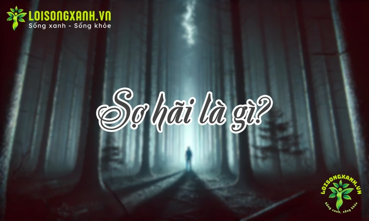 Sợ hãi là gì? - Hình ảnh minh họa